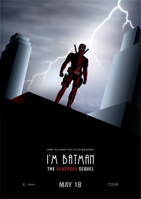 ” I’m Batman : The Deadpool Sequel ” – Deadpool 2